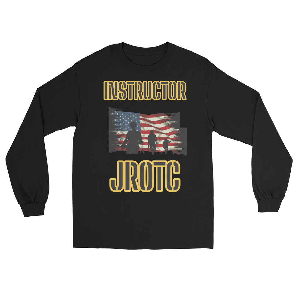 JROTC INTRUCTOR CLASS OF TOO SIKS Long Sleeve Shirt